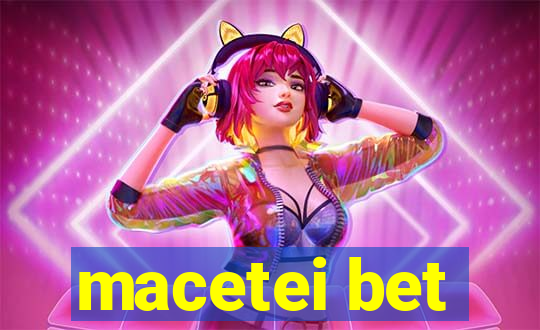 macetei bet